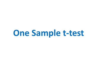 One Sample t-test
 