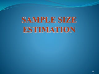 83
SAMPLE SIZE
ESTIMATION
 