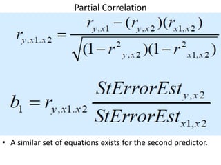 Partial Correlation
• A similar set of equations exists for the second predictor.
 