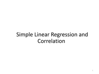 1
Simple Linear Regression and
Correlation
 