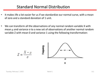 Standard Normal Distribution
• It makes life a lot easier for us if we standardize our normal curve, with a mean
of zero a...