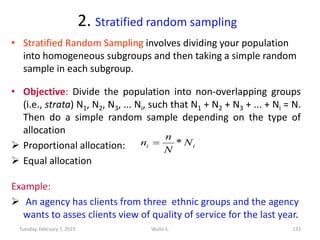 2. Stratified random sampling
• Stratified Random Sampling involves dividing your population
into homogeneous subgroups an...