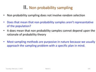 II. Non probability sampling
• Non probability sampling does not involve random selection
• Does that mean that non probab...