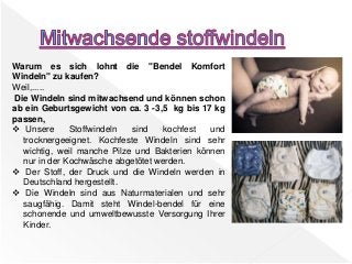 Warum es sich lohnt die "Bendel Komfort
Windeln" zu kaufen?
Weil,.....
Die Windeln sind mitwachsend und können schon
ab ei...