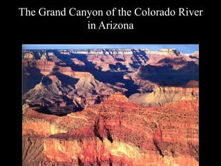 The Grand Canyon of the Colorado River
             in Arizona
 
