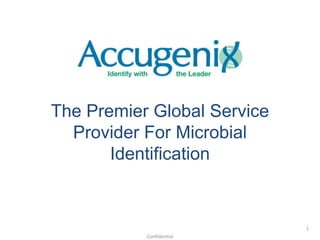 The Premier Global Service Provider For Microbial Identification  1 Confidential 