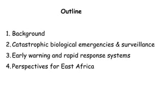 Biological emergencies surveillance, early warning and rapid response systems: Status and perspectives for East Africa