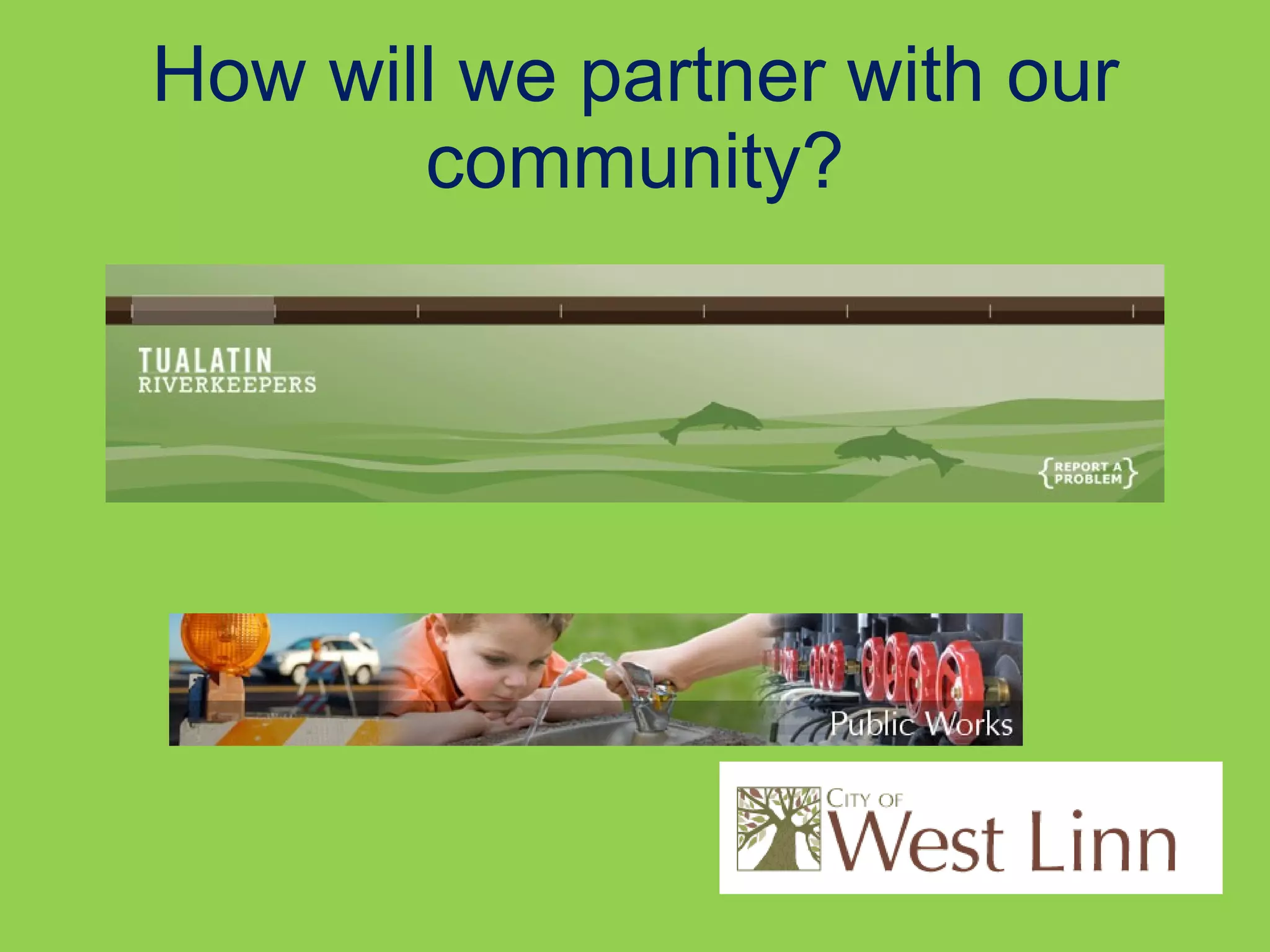 How will we partner with our community? 