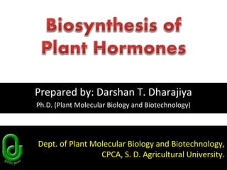 1
Dept. of Plant Molecular Biology and Biotechnology,
CPCA, S. D. Agricultural University.
Prepared by: Darshan T. Dharajiya
Ph.D. (Plant Molecular Biology and Biotechnology)
 