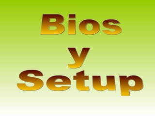 Bios y Setup 