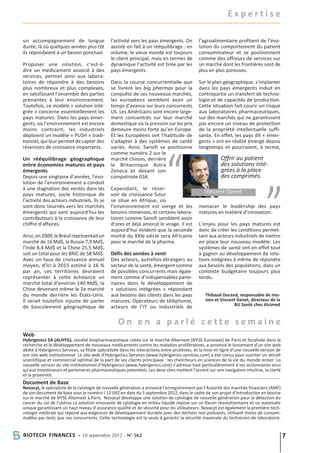 Expertise

un accompagnement de longue                   l’activité vers les pays émergents. On         l’agroalimentaire profitent de l’évo-
durée, là où quelques années plus tôt         assiste en fait à un rééquilibrage : en        lution du comportement du patient
ils répondaient à un besoin ponctuel.         volume, le vieux monde est toujours            consommateur et se positionnent
                                              le client principal, mais en termes de         comme des offreurs de services sur
Proposer une solution, c’est-à-               dynamique l’activité est tirée par les         un marché dont les frontières sont de
dire un médicament associé à des              pays émergents.                                plus en plus poreuses.
services, permet ainsi aux labora-
toires de répondre à des besoins              Dans la course concurrentielle que             Sur le plan géographique, s’implanter
plus nombreux et plus complexes,              se livrent les big pharmas pour la             dans les pays émergents induit en
en satisfaisant l’ensemble des parties        conquête de ces nouveaux marchés,              contrepartie un transfert de techno-
prenantes à leur environnement.               les européens semblent avoir un                logie et de capacités de production.
Toutefois, ce modèle « solution inté-         temps d’avance sur leurs concurrents           Cette situation fait courir un risque
grée » concerne essentiellement les           US. Les Américains sont encore large-          aux laboratoires pharmaceutiques,
pays matures. Dans les pays émer-             ment concentrés sur leur marché                sur des marchés qui ne garantissent
gents, où l’environnement est encore          domestique où la pression sur les prix         pas encore un niveau de protection
moins contraint, les industriels              demeure moins forte qu’en Europe.              de la propriété intellectuelle suffi-
déploient un modèle « PUSH » tradi-           Et les Européens ont l’habitude de             sante. En effet, les pays dit « émer-
tionnel, qui leur permet de capter des        s’adapter à des systèmes de santé              gents » ont en réalité émergé depuis
réservoirs de croissance importants.          variés. Ainsi, Sanofi se positionne            longtemps et pourraient, à terme,
                                              comme numéro 2 sur le
Un rééquilibrage géographique                 marché chinois, derrière                                   Offrir au patient
entre économies matures et pays               le Britannique Astra                                       des solutions inté-
émergents                                     Zeneca et devant son                                       grées à la place
Depuis une vingtaine d’années, l’évo-         compatriote GSK.                                           des comprimés.
lution de l’environnement a conduit
à une stagnation des ventes dans les          Cependant, le réser-
pays matures, socle historique de             voir de croissance futur                          Vincent Genet
l’activité des acteurs industriels. Ils se    se situe en Afrique, où
sont donc tournés vers les marchés            l’environnement est vierge et les              menacer le leadership des pays
émergents qui sont aujourd’hui les            besoins immenses, et certains labora-          matures en matière d’innovation.
contributeurs à la croissance de leur         toires comme Sanofi semblent avoir
chiffre d’affaires.                           d’ores et déjà amorcé le virage. Il est        L’enjeu pour les pays matures est
                                              aujourd’hui évident que la seconde             donc de créer les conditions permet-
Ainsi, en 2009, le Brésil représentait un     moitié du XXIe siècle sera Africaine           tant aux acteurs industriels de mettre
marché de 16 Md$, la Russie 7,9 Md$,          pour le marché de la pharma.                   en place leur nouveau modèle. Les
l’Inde 8,4 Md$ et la Chine 25,5 Md$,                                                         systèmes de santé ont en effet tout
soit un total pour les BRIC de 58 Md$.        Défis des années à venir                       à gagner au développement de solu-
Avec un taux de croissance annuel             Des acteurs, autrefois étrangers au            tions intégrées à même de répondre
moyen, d’ici à 2015 estimé à 16 %             secteur de la santé, émergent comme            aux besoins des populations, dans un
par an, ces territoires devraient             de possibles concurrents mais égale-           contexte budgétaire toujours plus
représenter à cette échéance un               ment comme d’indispensables parte-             tendu.
marché total d’environ 140 Md$, la            naires dans le développement de
Chine devenant même le 2e marché              « solutions intégrées » répondant
du monde derrière les États-Unis.             aux besoins des clients dans les pays             Thibaud Durand, responsable de mis-
Il serait toutefois injuste de parler         matures. Opérateurs de téléphonie,                sion et Vincent Genet, directeur de la
de basculement géographique de                acteurs de l’IT ou industriels de                               BU Santé chez Alcimed


                                                  On en a parlé cette semaine
Web
Hybrigenics SA (ALHYG), société biopharmaceutique cotée sur le marché Alternext (NYSE-Euronext) de Paris et focalisée dans la
recherche et le développement de nouveaux médicaments contre les maladies prolifératives, a annoncé le lancement d’un site web
dédié à Hybrigenics Services, sa filiale spécialisée dans les interactions entre protéines, et la mise en ligne d’une nouvelle version de
son site web institutionnel. Le site web d’Hybrigenics Services (www.hybrigenics-services.com) a été conçu pour susciter un attrait
scientifique et commercial optimal de la part de ses clients principaux : les chercheurs en sciences de la vie du monde entier. La
nouvelle version du site institutionnel d’Hybrigenics (www.hybrigenics.com) s’adresse tout particulièrement à ses actionnaires ainsi
qu’aux investisseurs et partenaires pharmaceutiques potentiels. Les deux sites mettent l’accent sur une navigation intuitive, la clarté
et la proximité.
Document de Base
Novacyt, le spécialiste de la cytologie de nouvelle génération a annoncé l’enregistrement par l’Autorité des marchés financiers (AMF)
de son document de base sous le numéro I.12-042 en date du 5 septembre 2012, dans le cadre de son projet d’introduction en bourse
sur le marché de NYSE Alternext à Paris. Novacyt développe une solution de cytologie de nouvelle génération pour la détection du
cancer du col de l’utérus La solution innovante de cytologie en milieu liquide repose sur un flacon révolutionnaire et un automate
unique garantissant un haut niveau d’assurance qualité et de sécurité pour les utilisateurs. Novacyt est également la première tech-
nologie médicale qui répond aux exigences de développement durable avec des déchets non polluants, utilisant moins de consom-
mables par tests que ses concurrents. Cette technologie est la seule à garantir la sécurité maximale du technicien de laboratoire.


Biotech Finances - 10 septembre 2012 - N° 562                                                                                               7
 