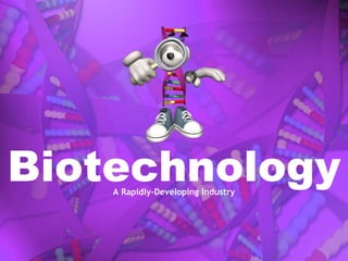 Biotechnology A Rapidly-Developing Industry 