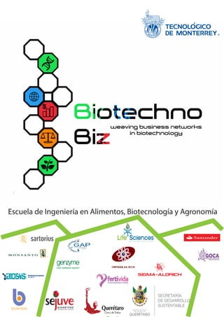 weaving business networks
in biotechnology
Escuela de Ingeniería en Alimentos, Biotecnología y Agronomía
 