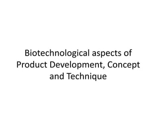Biotechnological aspects of product development | PPTX