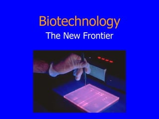 Biotechnology The New Frontier 