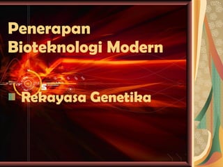 Penerapan Bioteknologi Modern Rekayasa Genetika 