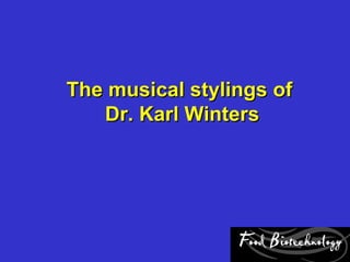 The musical stylings of
   Dr. Karl Winters
 