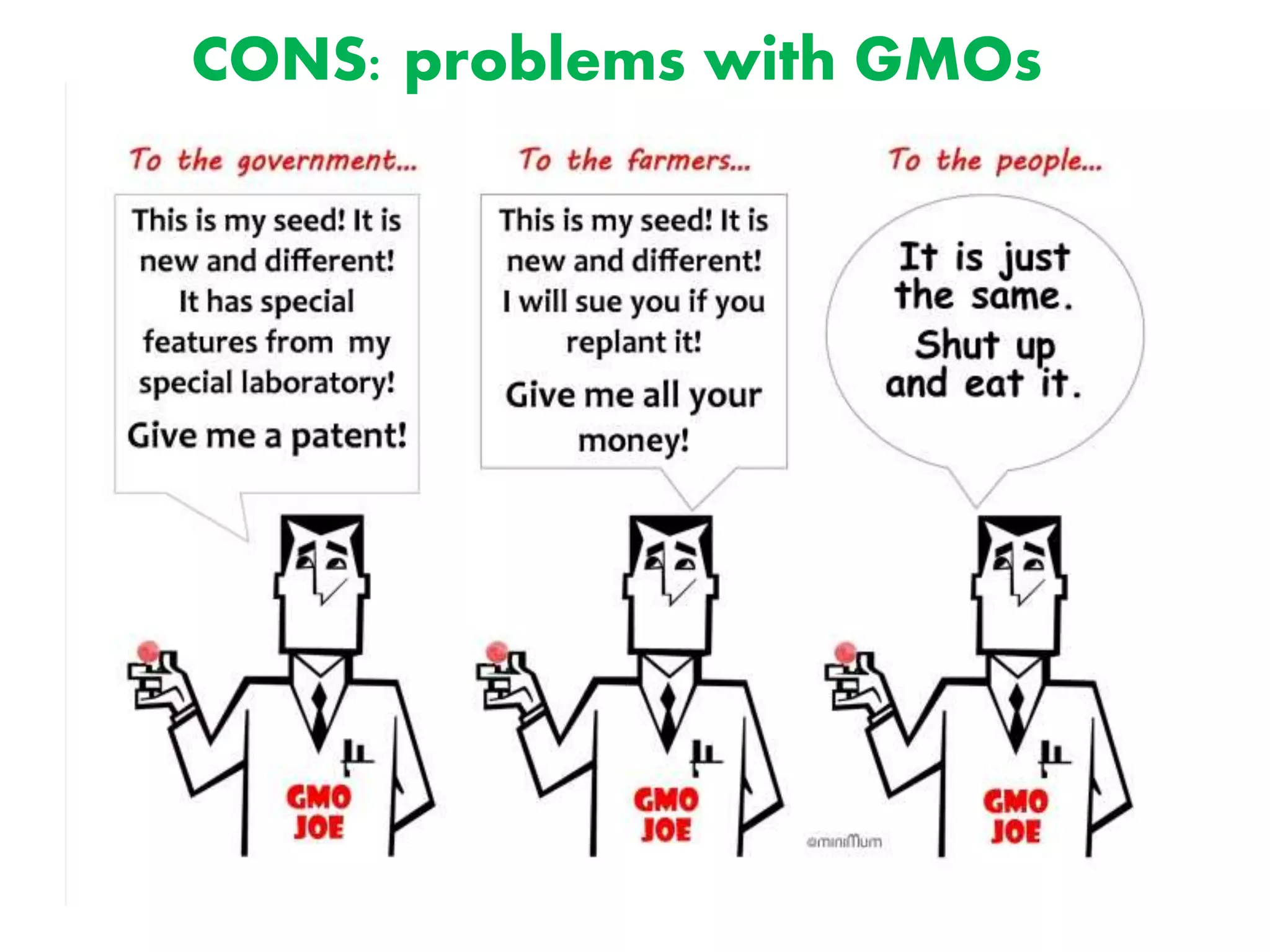 CONS: problems with GMOs
 