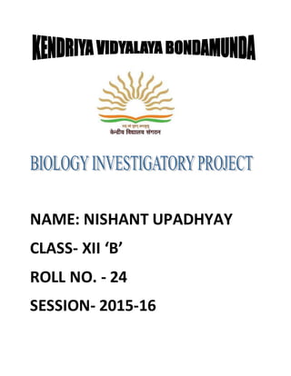 NAME: NISHANT UPADHYAY
CLASS- XII ‘B’
ROLL NO. - 24
SESSION- 2015-16
 