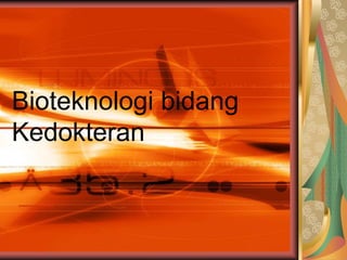 Bioteknologi bidang
Kedokteran
 