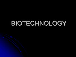 BIOTECHNOLOGY
 