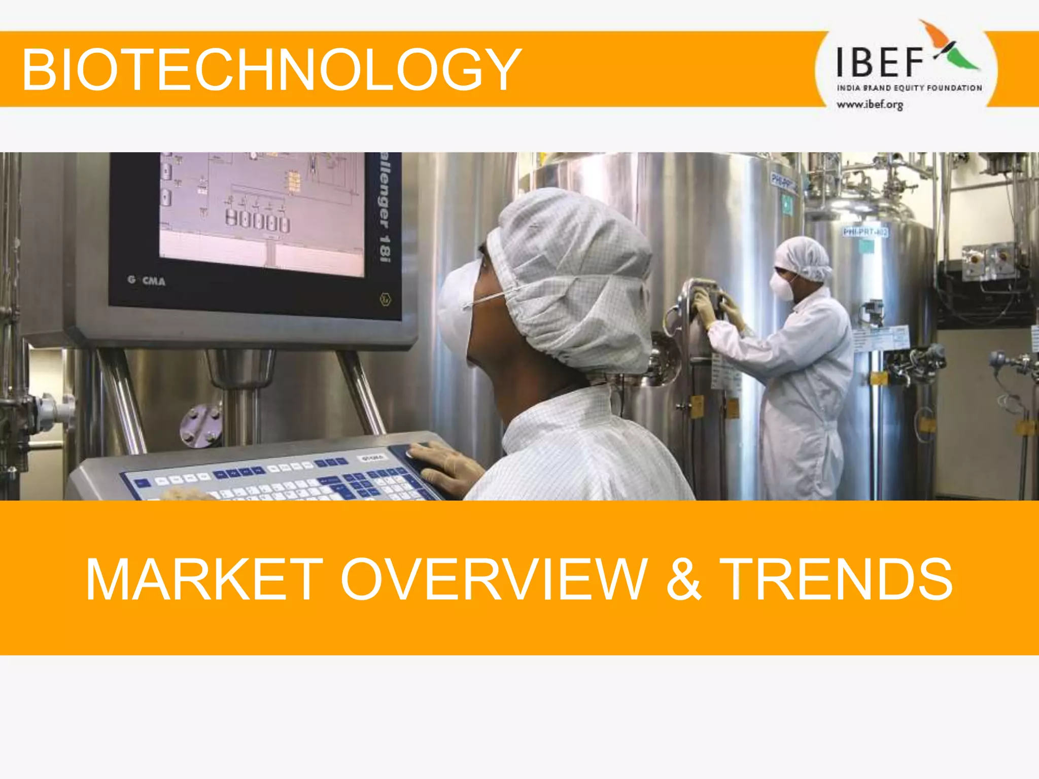 MARKET OVERVIEW & TRENDS
BIOTECHNOLOGY
 