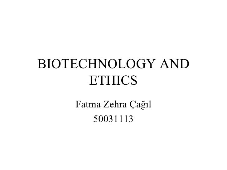Biotechnology and ethics
