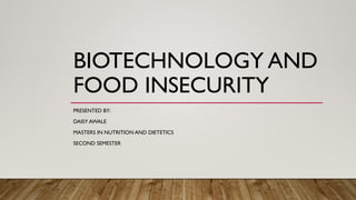 Role of Biotechnology in Food Insecurity | PPTX