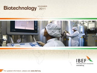 NOVEMBER
Biotechnology                                   2011




For updated information, please visit www.ibef.org       1
 
