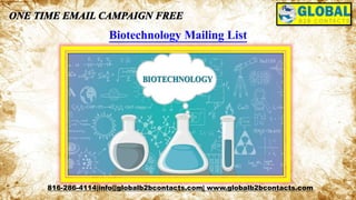 Biotechnology Mailing List
816-286-4114|info@globalb2bcontacts.com| www.globalb2bcontacts.com
 