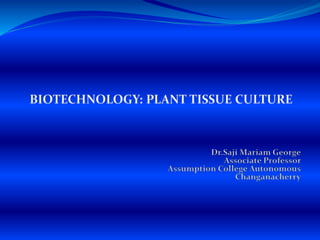 BIOTECHNOLOGY: PLANT TISSUE CULTURE SMG | PPTX