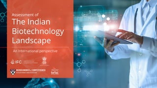 Assessment of
The Indian
Biotechnology
Landscape
An International perspective
DEPARTMENT OF BIOTECHNOLOGY
 