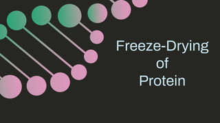 Freeze-Drying
of
Protein
 