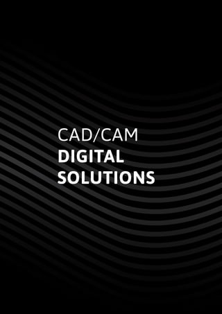 CAD/CAM
DIGITAL
SOLUTIONS
134
 