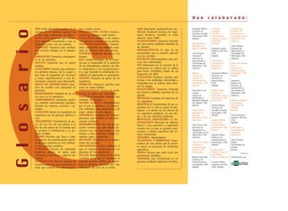 G
Glosario
H a n c o l a b o r a d o :
ADN Acido desoxirribonucleico, es el
nombre de la molécula química de
la que están compuestos los genes.
ADYUVANTE Sustancia que estimu-
la la respuesta inmumitaria y que se
administra junto con las vacunas.
ALERGENO Sustancia que produce
una reacción alérgica en el organis-
mo.
AMINOÁCIDO Sustancia constituyen-
te de las proteínas.
ANALITO Sustancia que se quiere
analizar.
ANTICUERPO Proteína que producen
los glóbulos blancos de la sangre y
que tiene la propiedad de reconocer
y unirse específicamente a una de-
terminada sustancia para bloquearla.
BANCO DE GERMOPLASMA Colec-
ción de semillas con capacidad de
germinar.
BIODIVERSIDAD Variedad de los se-
res vivos en la naturaleza.
CARBOHIDRATOS Sustancias quími-
cas también denominadas glúcidos,
hidratos de carbono, azúcares o sa-
cáridos.
CLONACIÓN Acción de reproducir un
organismo con un genoma idéntico a
otro.
CRUZAMIENTO Transferencia de po-
len de una flor de una planta a la
flor de otra planta de tal manera que
se produce la fertilización y se ge-
neran semillas.
ENZIMA Proteína que lleva a cabo
un proceso de transformación quími-
ca de una sustancia en otra median-
te una reacción catalítica.
EXTRUSIÓN Proceso de moldeado
mediante presión. Se aplica para
compactar y dar forma a algunos ali-
mentos.
FERMENTACIÓN Proceso químico de
transformación de unas sustancias en
otras que realizan los microorganis-
mos cuando crecen.
FERMENTACIÓN LÁCTICA Fermen-
tación que produce ácido láctico.
FITOQUÍMICO Relativo a las sustan-
cias químicas extraídas de las plantas.
FRUCTOOLIGOSACÁRIDO Carbohi-
drato constituido por unidades repe-
tidas de fructosa, más una glucosa.
FUNGICIDA Sustancia que mata a los
hongos.
GEN Unidad biológica de la heren-
cia que es responsable de la aparición
de un determinado carácter, sea físi-
co, bioquímico o de comportamien-
to y que transmite la información he-
reditaria de generación en generación.
GENOMA Conjunto de genes de un
organismo.
HERBICIDA Sustancia química que
mata las malas hierbas.
INMUNOENSAYO Técnica de análi-
sis que se realiza con anticuerpos.
INSULINA Polisacárido formado por
unidades de fructosa.
MEJORA GENÉTICA Procedimiento
por el que se generan y se seleccio-
nan individuos más productivos y de
mejor calidad de una especie.
MICROBIOTA Conjunto de microor-
ganismos que habitan en un deter-
minado ambiente.
MICROORGANISMO Ser vivo de pe-
queño tamaño que sólo puede ob-
servarse con un microscopio y que
incluye a virus, bacterias, hongos, le-
vaduras, algas y protozoos.
MUTACIÓN Alteración de la compo-
sición del genoma.
MUTAGÉNESIS Proceso mediante el
que se originan mutaciones en los
genomas de los organismos.
NÚCLEO Región central de la célula
eucariota en la que se encuentra el
material genético (ADN) que consti-
tuye el genoma, separado por una
membrana del resto de la célula.
Armando Albert
Instituto de
Estudios Sociales
Avanzados, CSIC
Madrid
Elisa Barahona
Ministerio de
Medio Ambiente
José Vicente
Carbonell
Instituto de
Agroquímica y
Tecnología de
Alimentos, CSIC
Valencia
Alfonso
Carrascosa
Instituto de
Fermentaciones
Industriales, CSIC
Madrid
Francisco A. de
Tomás
Centro de
Edafología y
Biología Aplicada
del Segura, CSIC
Murcia
Teresa Esteve
Instituto de
Biología
Molecular, (CSIC)
Barcelona
José Vicente Gil
Instituto de
Agroquímica y
Tecnología de los
Alimentos, CSIC
Valencia
Carmen González
Instituto de
Investigaciones
Marinas. CSIC
Pontevedra
Ramón González
Instituto de
Fermentaciones
Industriales, CSIC.
Madrid
Fernando
González-
Candelas
Universitat de
Valencia, Institut
Cavanilles
Valencia
Manuela Juárez
Instituto del Frío,
CSIC
Madrid
Abel Mariné
Universitat de
Barcelona
Barcelona
Ascensión Marcos
Instituto de
Nutrición y
Bromatología,
CSIC
Madrid
Baltasar Mayo
Instituto de
Productos Lácteos
de Asturias, CSIC
Villaviciosa
Emilio Muñoz
Instituto de
Estudios Sociales
Avanzados, CSIC
Madrid
Rosario Muñoz
Instituto de
Fermentaciones
Industriales, CSIC
Madrid
Agustín Olano
Instituto de
Fermentaciones
Industriales, CSIC
Madrid
Andreu Palou
Universitat de les
Illes Balears
Palma de Mallorca
Carmen Peláez
Instituto del Frío,
CSIC, Madrid
Gaspar Pérez
Instituto de
Agroquímica y
Tecnología de los
Alimentos, CSIC
Valencia
Julio Polaina
Instituto de
Agroquímica y
Tecnología de
Alimentos, CSIC
Valencia
María del Carmen
Polo
Instituto de
Fermentaciones
Industriales, CSIC
Madrid
Francisca
Rández-Gil
Instituto de
Agroquímica y
Tecnología de
Alimentos, CSIC
Valencia
Guillermo Reglero
Universidad
Autónoma de
Madrid
Madrid
Teresa Requena
Instituto del Frío,
CSIC
Madrid
Julián Rivas
Universidad de
Salamanca
Salamanca
Juan Evaristo
Suárez
Universidad de
Oviedo
Oviedo
Patrocinado por:
OGM Organismo genéticamente mo-
dificado mediante técnicas de Inge-
niería Genética. También se suele
abreviar como OMG.
OLIGOSACÁRIDO Sustancia formada
por unas pocas unidades repetidas de
un glúcido.
ORGANOLÉPTICAS Se dice de las
propiedades que se pueden apreciar
con los sentidos.
PATÓGENO Microorganismo que pro-
voca una enfermedad.
PCR Abreviatura de la reacción de la
polimerasa en cadena que se utiliza
para hacer amúltiples copias de un
fragmento de ADN.
PLAGUICIDA Producto químico que
incluye a los herbicidas, insecticidas y
fungicidas que se utilizan para elimi-
nar las plagas.
POLISACÁRIDO Sustancia formada
por muchas unidades repetidas de un
glúcido.
PROTEOMA Conjunto de proteínas de
un organismo.
RESISTENCIA Característica de un or-
ganismo por la cual es capaz de pro-
tegerse a sí mismo de los efectos de
un organismo patógeno, de una pla-
ga o de una sustancia particular.
RESPUESTA INMUNITARIA O IN-
MUNOLÓGICA Reacción de defensa
frente a una sustancia u organismo
extraño por la que se generan anti-
cuerpos y células específicas del sis-
tema inmunitario.
SENSORIAL Organoléptico
TOLERANCIA A HERBICIDAS Carac-
terística de una planta que le permi-
te crecer en presencia de herbicidas
específicos.
TOXINA Veneno que suele tener una
procedencia biológica.
TRANSGÉN Gen introducido en un
genoma mediante Ingeniería Genética.
 
