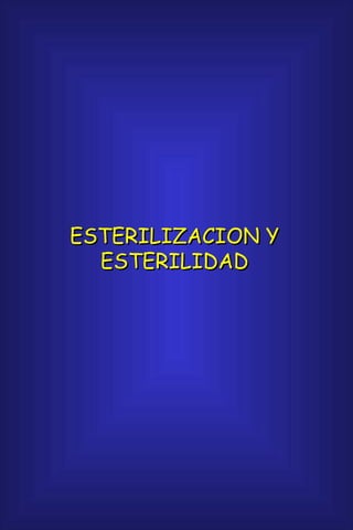 ESTERILIZACION Y ESTERILIDAD 