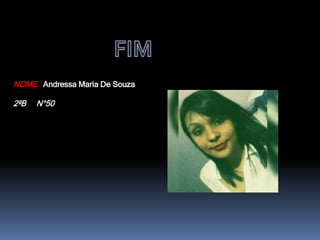 NOME : Andressa Maria De Souza
2ºB N°50
 