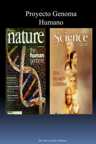 Proyecto Genoma
Humano
Edit. María Custodio Villanueva
 