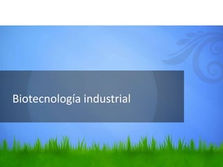 Biotecnología industrial
 