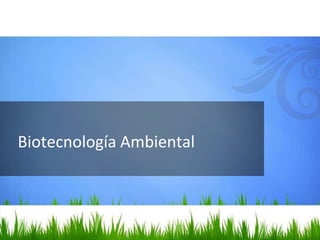 Biotecnología Ambiental
 