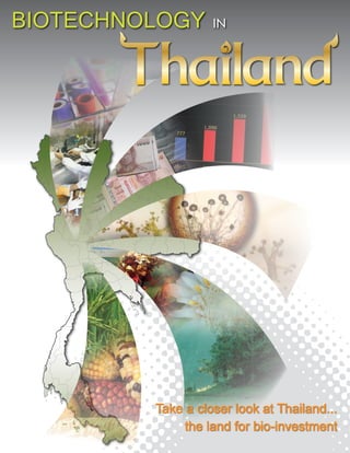 Take a closer look at Thailand...
     the land for bio-investment
 