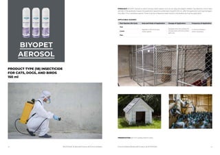 40 41
PRESENTATION: 150 ml in pressurized tin cans.
PRODUCT TYPE (18) INSECTICIDE
FOR CATS, DOGS, AND BIRDS
150 ml
POSOLOG...