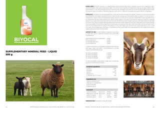 102 103
USAGE AREA: BIYOCAL Solution is a supplementary liquid mineral feed used to heal the calcium and magnesium defi-
c...