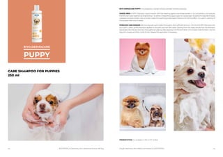 128 129
PRESENTATION: It is available in 250 ml PE bottles.
CARE SHAMPOO FOR PUPPIES
250 ml
Dog I Veterinary Non-Medicinal...