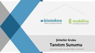 Çözümlerimizle İşinizde Değer Yaratalım
Şirketler Grubu
Tanıtım Sunumu
 