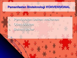 Pemanfaatan Bioteknologi KONVENSIONAL



1.   Pembuatan bahan makanan
2.   Obat-obatan
3.   Bahan bakar
 