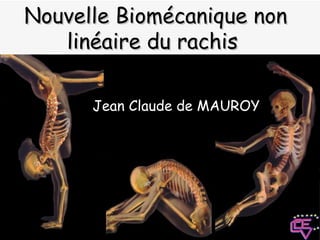 Jean Claude de MAUROY Nouvelle Biomécanique non linéaire du rachis  