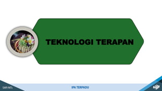 TEKNOLOGI TERAPAN
 