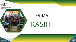TERIMA
KASIH
Sekolah Menengah Pertama
Negeri 1 Kuta
 