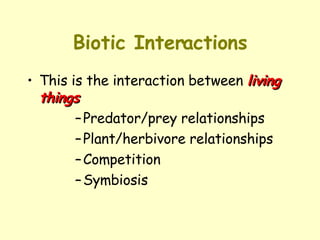 Biotic Interactions ,[object Object],[object Object],[object Object],[object Object],[object Object]